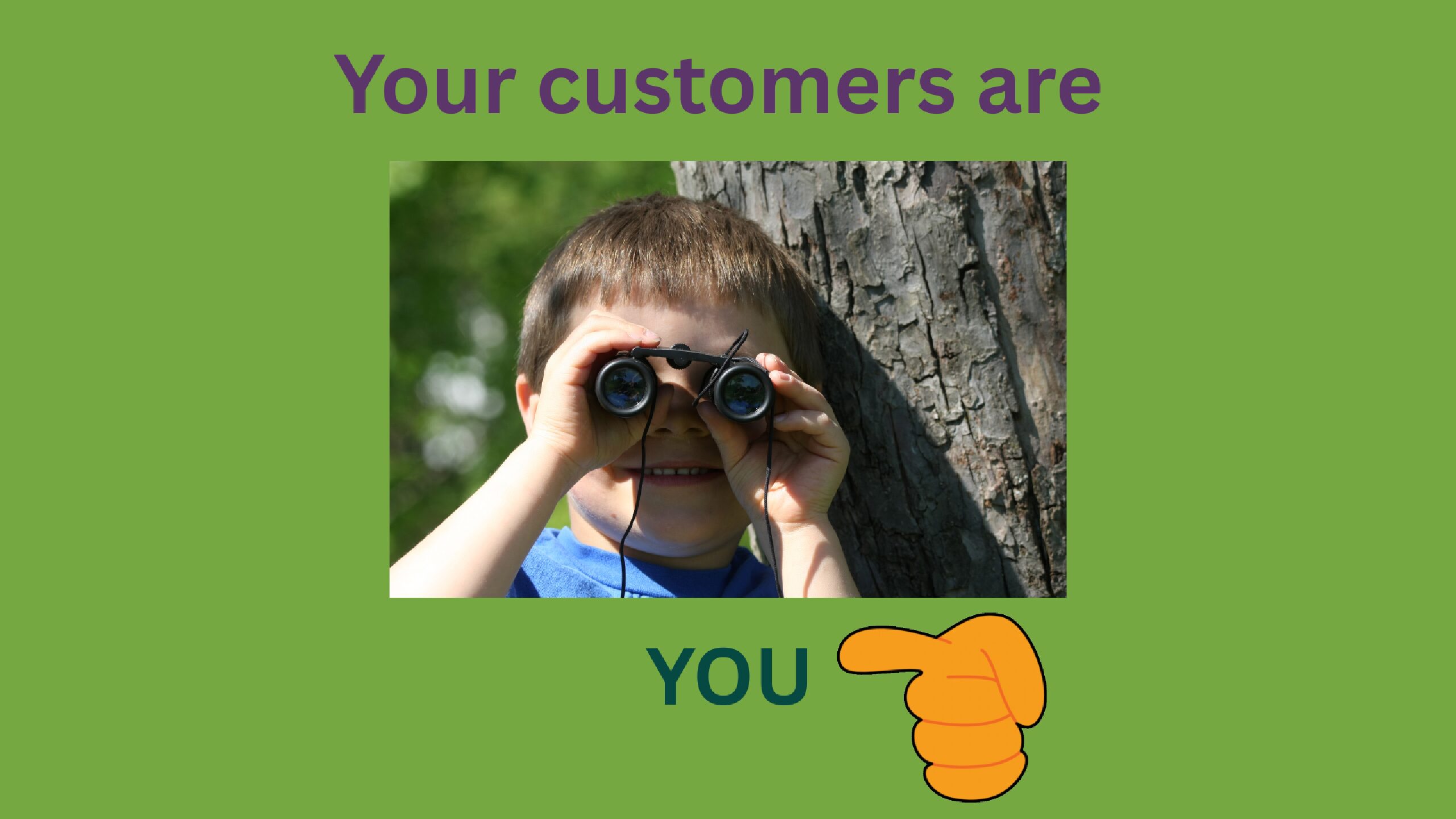 Your customers are watching you:
